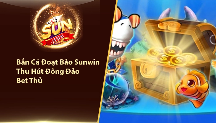 Bắn cá đoạt bảo Sunwin