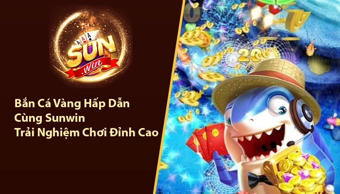 Bắn cá vàng Sunwin