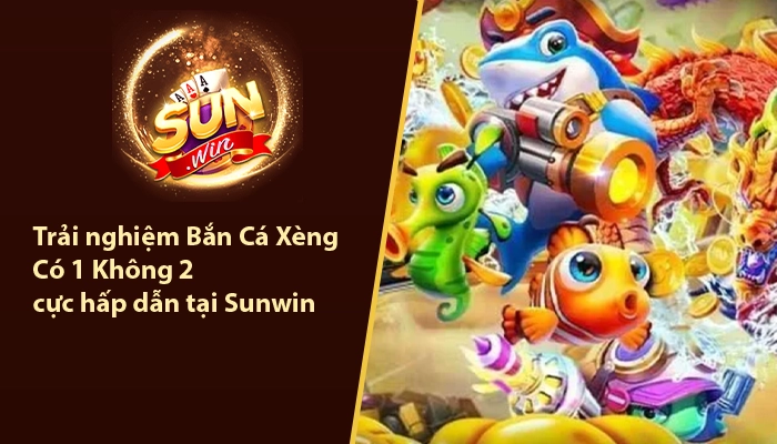 Bắn Cá Xèng Sunwin