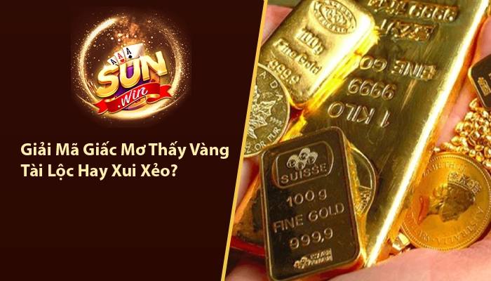 Giải mã giấc mơ thấy vàng